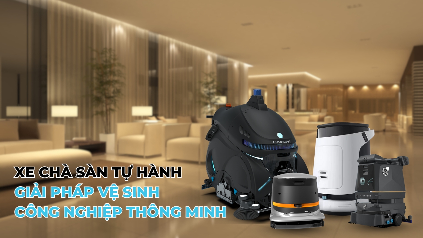 Xe chà sàn tự hành - Giải pháp vệ sinh công nghiệp thông minh.