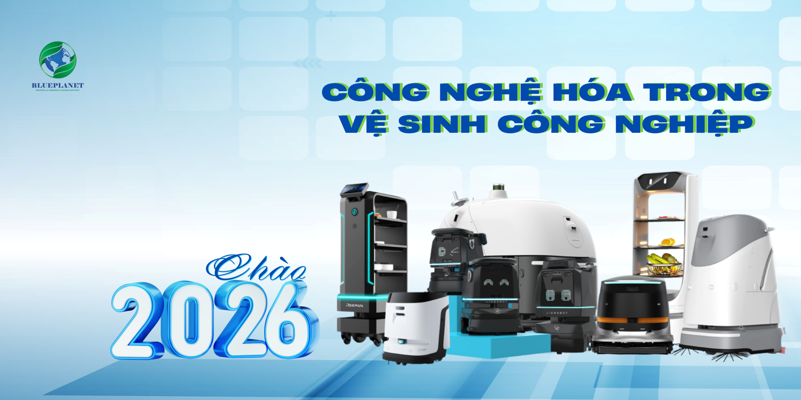 Chào 2026: BluePlanet dẫn đầu công nghệ hóa vệ sinh công nghiệp
